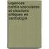 Urgences cardio-vasculaires et situations critiques en cardiologie