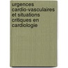 Urgences cardio-vasculaires et situations critiques en cardiologie by 'Cohen'