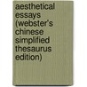 Aesthetical Essays (Webster's Chinese Simplified Thesaurus Edition) door Inc. Icon Group International