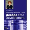 Alison Balter''s Mastering Microsoft Office Access 2007 Development door Alison Balter's