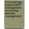 Cima Learning System 2007 Management Accounting Decision Management door Louise Burke