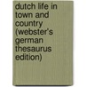Dutch Life In Town And Country (Webster's German Thesaurus Edition) door Inc. Icon Group International