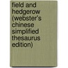 Field And Hedgerow (Webster's Chinese Simplified Thesaurus Edition) by Inc. Icon Group International