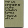From One Generation To Another (Webster's German Thesaurus Edition) door Inc. Icon Group International