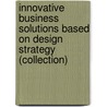 Innovative Business Solutions based on Design Strategy (Collection) door Prahalad Deepa