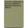 Mormon Settlement In Arizona (Webster's Japanese Thesaurus Edition) by Inc. Icon Group International