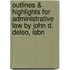 Outlines & Highlights For Administrative Law By John D. Deleo, Isbn