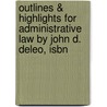 Outlines & Highlights For Administrative Law By John D. Deleo, Isbn door John DeLeo