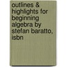 Outlines &amp; Highlights For Beginning Algebra By Stefan Baratto, Isbn door Stefan Baratto