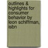 Outlines & Highlights For Consumer Behavior By Leon Schiffman, Isbn