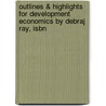 Outlines & Highlights For Development Economics By Debraj Ray, Isbn door Debraj Ray