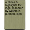 Outlines & Highlights For Legal Research By William H. Putman, Isbn door W. Putman