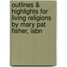 Outlines & Highlights For Living Religions By Mary Pat Fisher, Isbn door Mary Fisher