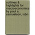 Outlines & Highlights For Macroeconomics By Paul A. Samuelson, Isbn
