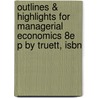 Outlines & Highlights For Managerial Economics 8E P By Truett, Isbn door Truett