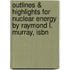 Outlines & Highlights For Nuclear Energy By Raymond L. Murray, Isbn