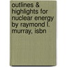 Outlines & Highlights For Nuclear Energy By Raymond L. Murray, Isbn door Raymond Murray