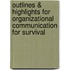 Outlines & Highlights For Organizational Communication For Survival