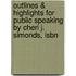 Outlines & Highlights For Public Speaking By Cheri J. Simonds, Isbn
