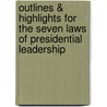 Outlines & Highlights For The Seven Laws Of Presidential Leadership door Cram101 Reviews