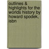 Outlines & Highlights For The Worlds History By Howard Spodek, Isbn by Howard Spodek
