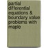 Partial Differential Equations & Boundary Value Problems With Maple