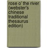 Rose O' The River (Webster's Chinese Traditional Thesaurus Edition) by Inc. Icon Group International