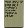 Tamburlaine The Great Part I (Webster's Japanese Thesaurus Edition) door Inc. Icon Group International