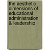 The Aesthetic Dimensions of Educational Administration & Leadership door Richard J. Bates