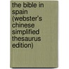 The Bible In Spain (Webster's Chinese Simplified Thesaurus Edition) door Inc. Icon Group International