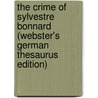 The Crime Of Sylvestre Bonnard (Webster's German Thesaurus Edition) door Inc. Icon Group International