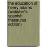 The Education of Henry Adams (Webster''s Spanish Thesaurus Edition) door Reference Icon Reference