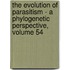 The Evolution of Parasitism - A Phylogenetic Perspective, Volume 54
