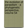 The Evolution of Parasitism - A Phylogenetic Perspective, Volume 54 door Tim Littlewood