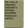 The Man Of Adamant (Webster's Chinese Simplified Thesaurus Edition) door Inc. Icon Group International