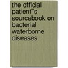 The Official Patient''s Sourcebook on Bacterial Waterborne Diseases door Icon Health Publications