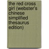 The Red Cross Girl (Webster's Chinese Simplified Thesaurus Edition) door Inc. Icon Group International