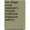 The Village Uncle (Webster's Chinese Traditional Thesaurus Edition) door Inc. Icon Group International