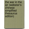 The War In The Air (Webster's Chinese Simplified Thesaurus Edition) by Inc. Icon Group International