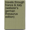 Travels Through France & Italy (Webster's German Thesaurus Edition) by Inc. Icon Group International
