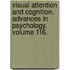 Visual Attention and Cognition. Advances in Psychology, Volume 116.
