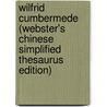 Wilfrid Cumbermede (Webster's Chinese Simplified Thesaurus Edition) door Inc. Icon Group International