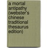 A Mortal Antipathy (Webster's Chinese Traditional Thesaurus Edition) by Inc. Icon Group International