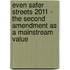 Even Safer Streets 2011 - The Second Amendment as a Mainstream Value