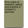 Forty Years of Research, Policy and Practice in Children''s Services by Mark Little