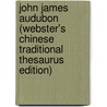 John James Audubon (Webster's Chinese Traditional Thesaurus Edition) by Inc. Icon Group International
