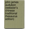 John James Audubon (Webster's Chinese Traditional Thesaurus Edition) door Inc. Icon Group International