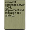 Microsoft Exchange Server 2003, Deployment And Migration Sp1 And Sp2 door Kieran McCorry