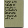 Origin And Nature Of Emotions (Webster's Japanese Thesaurus Edition) door Inc. Icon Group International