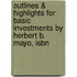 Outlines & Highlights For Basic Investments By Herbert B. Mayo, Isbn